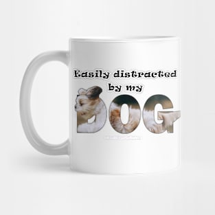 Easily distracted by my dog - Havanese dog oil painting word art Mug